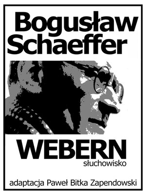 cover image of Bogusław Schaeffer Webern Słuchowisko
